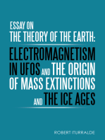 Essay on the Theory of the Earth: Electromagnetism in Ufos and the Origin of Mass Extinctions and the Ice Ages
