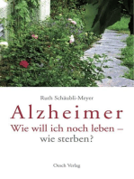 Alzheimer: Wie will ich noch leben - wie sterben?