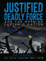 Justified Deadly Force and the Myth of Systemic Racism: The Facts Everyone Must Know