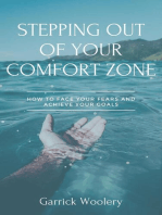 Stepping Out Of Your Comfort Zone - How To Face Your Fears And Achieve Your Goals
