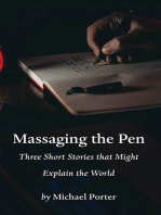 Massaging the Pen: Three Short Stories that Might Explain the World