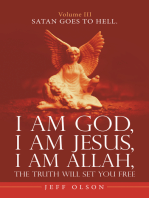 I Am God, I Am Jesus, I Am Allah, the Truth Will Set You Free.: Satan Goes to Hell.