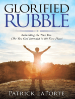 Glorified Rubble: Rebuilding the True You  (The You God Intended in the First Place)