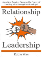 Relationship Leadership: How New Leaders Harness the Power of Leading with Strong Relationships!