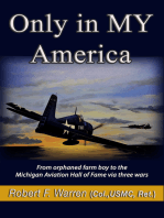 Only in MY America: From orphaned farm boy to the Michigan Aviation Hall of Fame via three wars