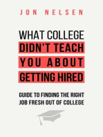 What College Didn't Teach You About Getting Hired: The Ultimate Guide to Finding the Right Job Fresh Out of College