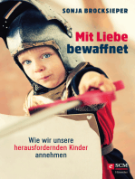 Mit Liebe bewaffnet: Wie wir unsere herausfordernden Kinder annehmen