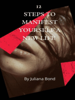 12 Steps To Manifest Yourself A New Life: The power is within you