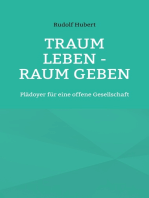 Traum leben - Raum geben: Plädoyer für eine offene Gesellschaft