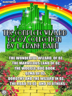 The Complete Wizard of Oz Collection by L. Frank Baum. Illustrated: The Wonderful Wizard of Oz, The Marvelous Land of Oz, The Woggle-Bug Book, Ozma of Oz, Dorothy and the Wizard in Oz, The Road to Oz and 10 others