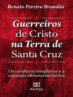 Guerreiros de Cristo na Terra de Santa Cruz: Os Cavaleiros Templários e a Expansão Ultramarina Ibérica