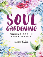 Soul Gardening: Finding God in Every Season