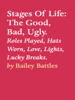 Stages Of Life: The Good, Bad, Ugly.: Roles Played, Hats Worn, Love, Lights, Lucky Breaks.