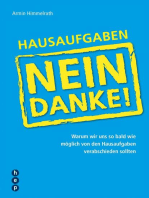 Hausaufgaben ? Nein Danke!: Warum wir uns so bald wie möglich von den Hausaufgaben verabschieden sollten