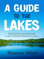 A Guide to the Lakes: Dedicated to the Lovers of Landscape Studies, and to All Who Have Visited, or Intend to Visit, the Lakes in Cumberland, Westmorland, and Lancashire