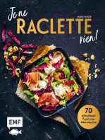 Je ne RACLETTE rien!: 70 internationale Rezepte zum Dahinschmelzen