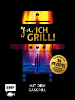 Ja, ich grill! – Mit dem Gasgrill: Schneller Genuss: 30 einfache Rezepte für Fisch, Fleisch und Gemüse