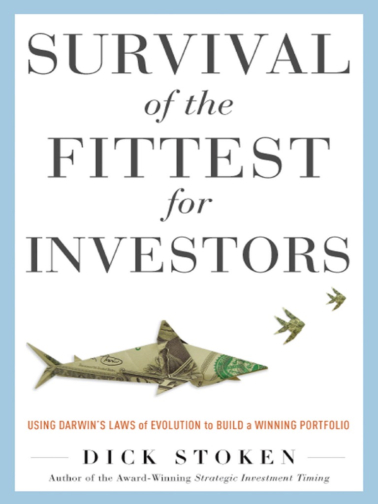 Survival of the Fittest for Investors: Using Darwin's Laws of Evolution to  Build a Winning Portfolio by Dick Stoken - Ebook | Scribd