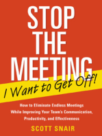 Stop the Meeting I Want to Get Off!: How to Eliminate Endless Meetings While Improving Your Team's Communication, Productivity, and Effectiveness: How to Eliminate Endless Meetings While Improving Your Team's Communication, Productivity, and Effec