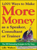 1,001 Ways to Make More Money as a Speaker, Consultant or Trainer