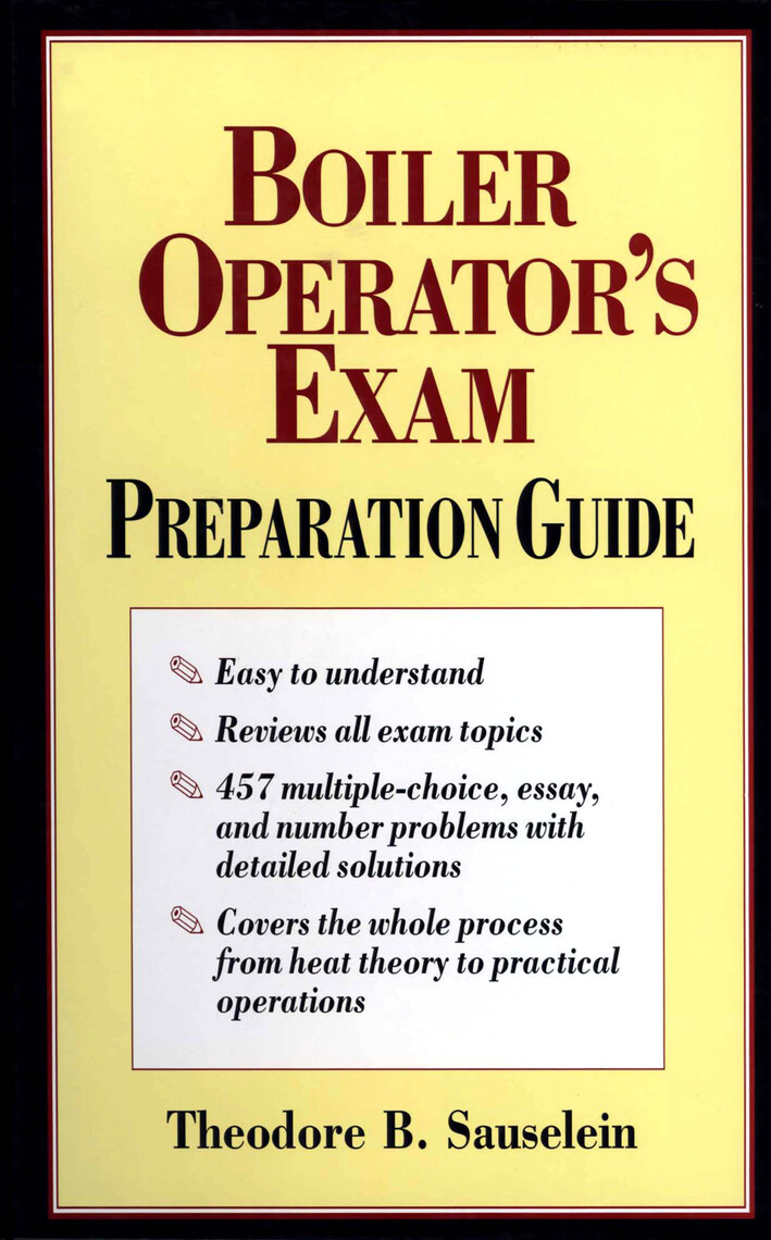 Boiler Operator's Exam Preparation Guide by Theodore B. Sauselein ...