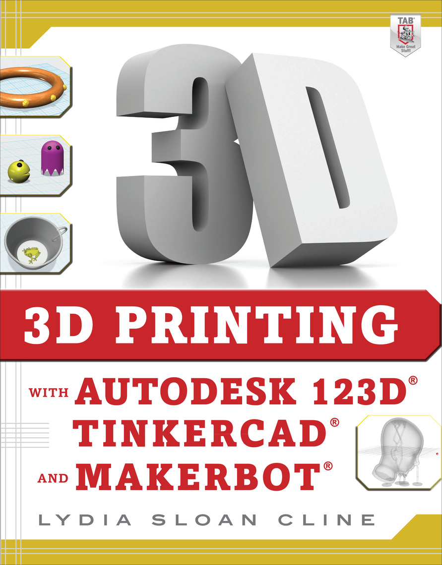 3d printing with autodesk 123d tinkercad and makerbot by lydia sloan cline ebook scribd