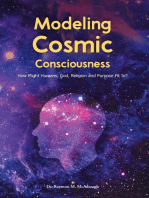 Modeling Cosmic Consciousness: How Might Humans, God, Religion and Purpose Fit In?