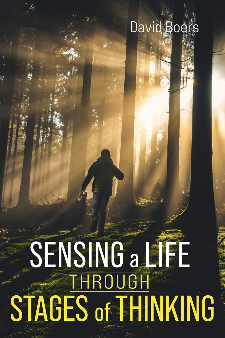Sensing a Life through Stages of Thinking by David Boers (Ebook) - Read ...