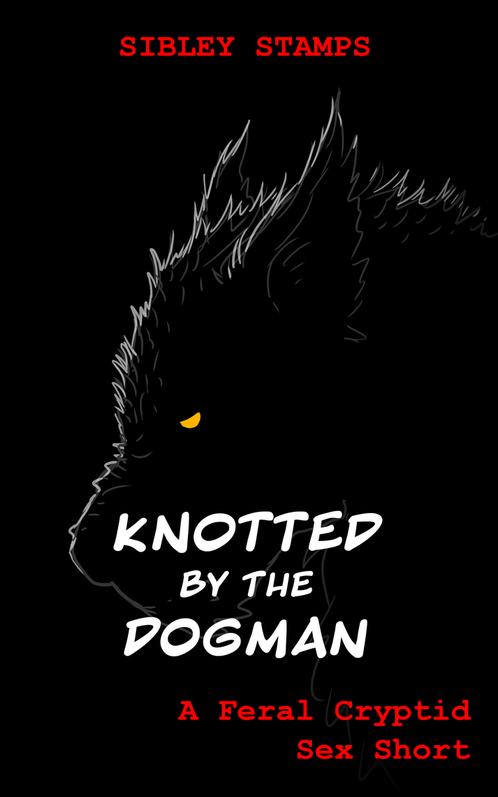 Knotted By The Dogman A Feral Cryptid Sex Short by Sibley Stamps