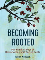 Becoming Rooted: One Hundred Days of Reconnecting with Sacred Earth