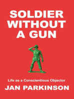 Soldier Without a Gun: Life as a Conscientious Objector