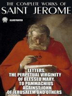 The Complete Works of Saint Jerome. Illustrated: Letters, The Perpetual Virginity of Blessed Mary, To Pammachius Against John of Jerusalem and others