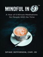 Mindful in 5: A Year of 5-Minute Meditations for People With No Time