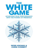 The White Game - Achieving Peak Performance With The Power Of Presence