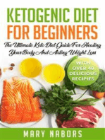 Ketogenic Diet for Beginners: The Ultimate Keto Diet Guide For Healing Your Body And Aiding Weight Loss (With Over 40 Delicious Recipes)