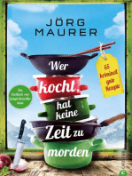 Wer kocht, hat keine Zeit zu morden.: 65 kriminell gute Rezepte