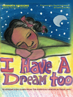 I Have A Dream Too!: 15 Lessons Kids Learn From The Everyday Heroes In Their Lives