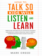 HOW TO TALK SO, KIDS WILL LISTEN AND LEARN: Parents and teachers tool kit to effective children’s conversation, a simple & practical guide to improve communication between you and your child