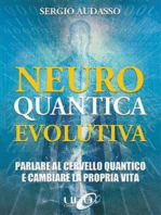 Neuro Quantica Evolutiva: Parlare al cervello quantico e cambiare la propria vita
