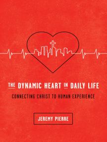 The Dynamic Heart in Daily Life by Jeremy Pierre - Ebook | Scribd