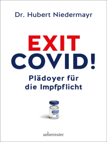 Exit Covid!: Plädoyer für die Impfpflicht