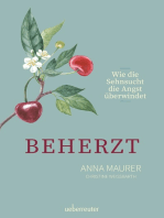 Beherzt: Wie Sehnsucht die Angst überwindet