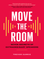 Move the Room: Seven Secrets of Extraordinary Speakers