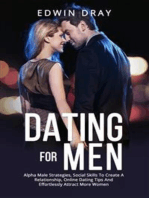 Dating For Men: Alpha Male Strategies, Social Skills To Create A Relationship, Online Dating Tips And Effortlessly Attract More Women