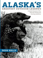 Alaska's Greatest Outdoor Legends: Colorful Characters Who Built the Fishing and Hunting Industries