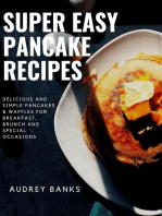 Super Easy Pancake Recipes: Delicious and Simple Pancakes & Waffles for Breakfast, Brunch and Special Occasions