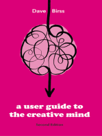 A User Guide To The Creative Mind Second_Edition: Understanding where ideas come from and helping you have more of them