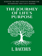 Journey of Life's Purpose - Discover The Most Effective Methods for Determining your Life's Purpose