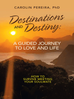 Destinations and Destiny: a Guided Journey to Love and Life: How to Survive Meeting Your Soulmate