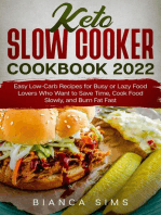 Keto Slow Cooker Cookbook 2022: Easy Low-Carb Recipes for Busy or Lazy Food Lovers Who Want to Save Time, Cook Food Slowly, and Burn Fat Fast
